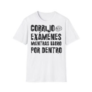 CORRIJO EXÁMENES MIENTRAS LLORO POR DENTRO camiseta para profesoras FRONT | Días de Mierda