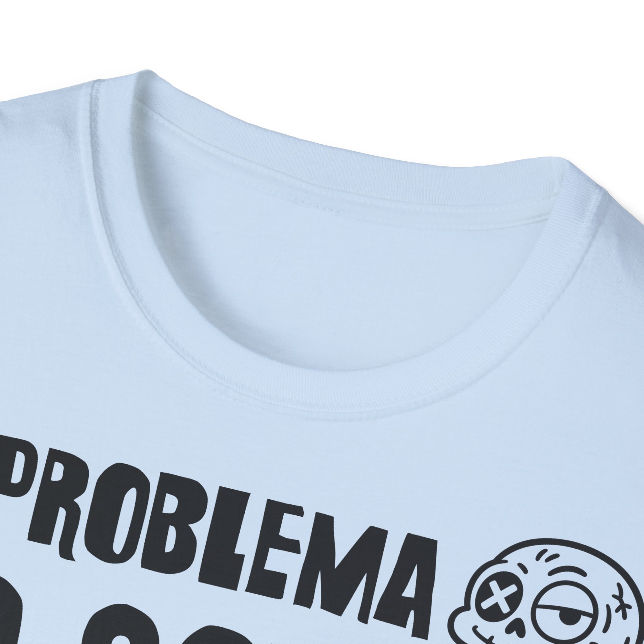 EL PROBLEMA NO SOY YO ERES TÚ Camiseta | Días de Mierda Desamor - Imagen 15