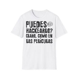 PUEDES HACKEARLO? CLARO COMO EN LAS PELÍCULAS camiseta para INFORMÁTICOS FRONT | Días de Mierda