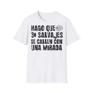 HAGO QUE 30 SALVAJES SE CALLEN CON UNA MIRADA camiseta para profesoras FRONT | Días de Mierda