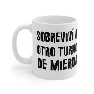 SOBREVIVÍ A OTRO TURNO DE MIERDA taza de ceramica para enfermeras — Días de Mierda