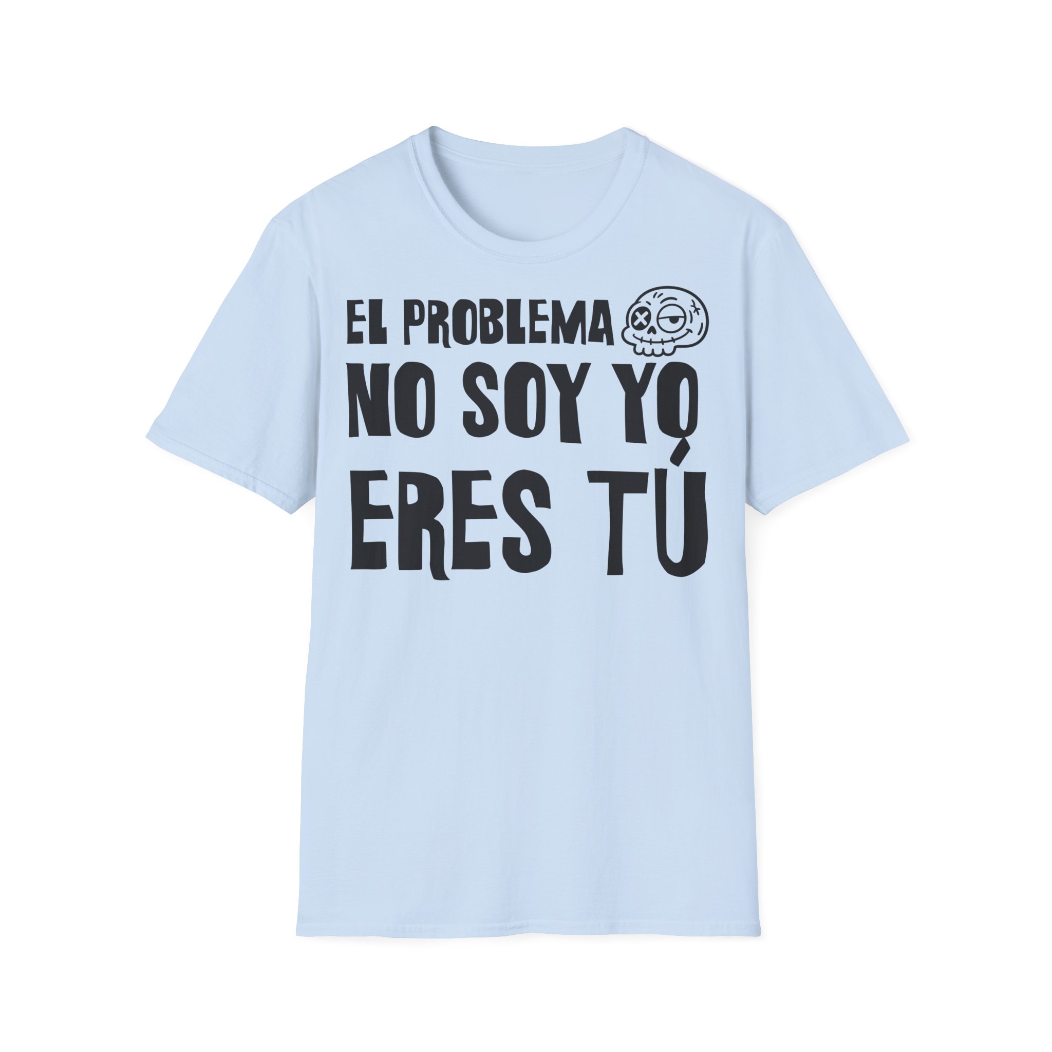 EL PROBLEMA NO SOY YO ERES TÚ Camiseta | Días de Mierda Desamor - Imagen 13