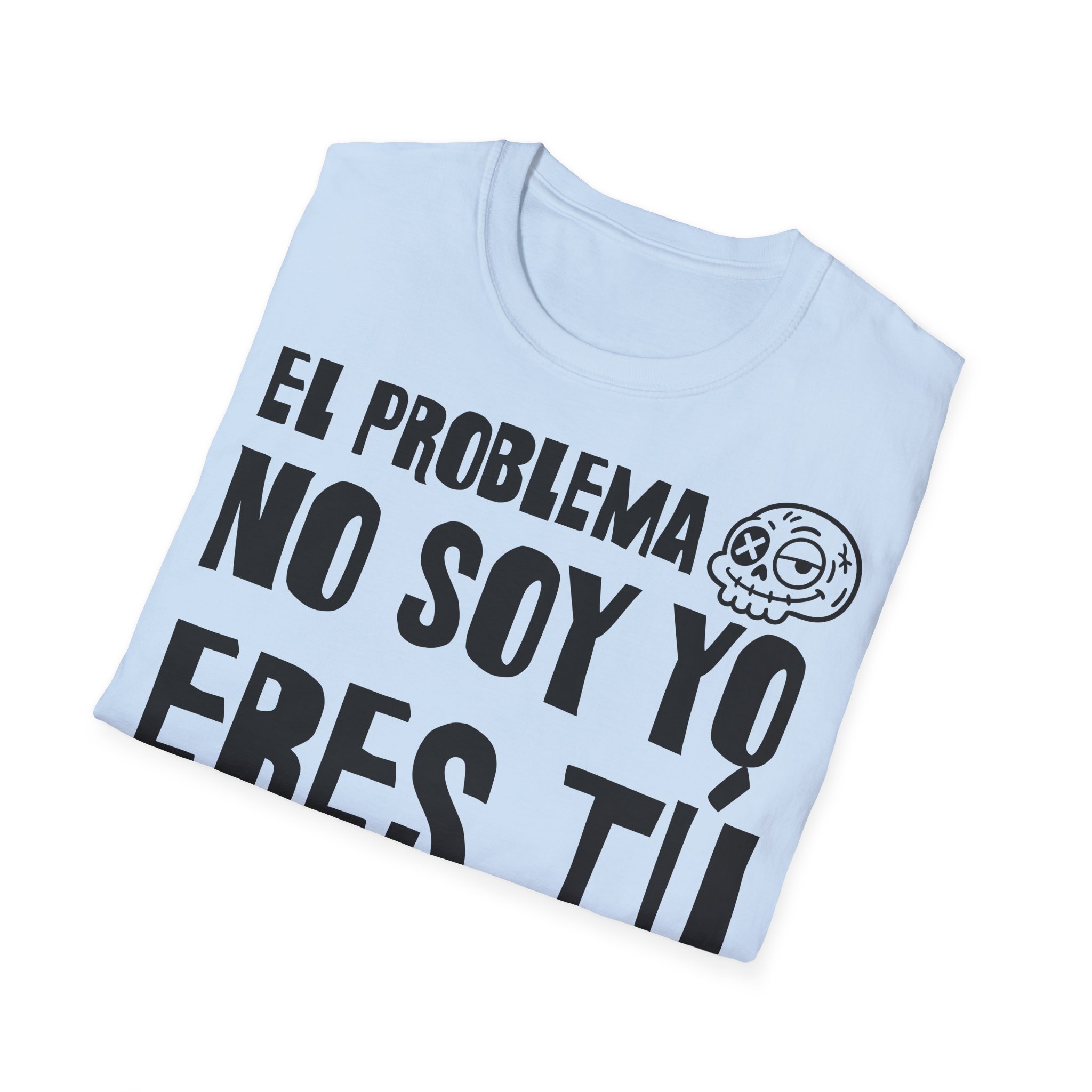 EL PROBLEMA NO SOY YO ERES TÚ Camiseta | Días de Mierda Desamor - Imagen 16